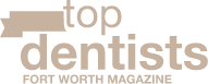 Top Dentists Fort Worth Magazine badge